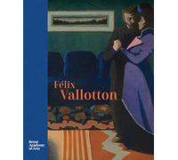 FElix Vallotton Painter of Disquiet /anglais