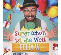 Felix W. - Superschön Ist Die Welt [Import]
