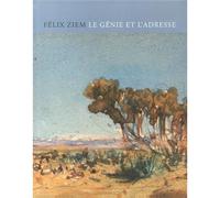 Felix Ziem Le Genie Et L'Adresse Le génie et l'adresse - Lucienne Del'Furia - Arnaud Bizalion - broché - Monographie