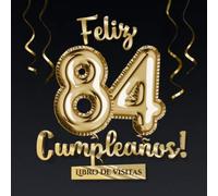 Feliz 84 Cumpleaños - Libro de visitas: Decoración para el 84 cumpleaños - Regalo originale para hombre y mujer - 84 años - Libro de firmas para felicitaciones y fotos de los invitados
