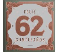Feliz cumpleaños 62: Un libro de cumpleaños personal - Frases humorísticas e ideas inspiradoras para el nuevo año de vida