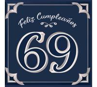 Feliz cumpleaños 69: Un libro de cumpleaños personal - Frases humorísticas e ideas inspiradoras para el nuevo año de vida