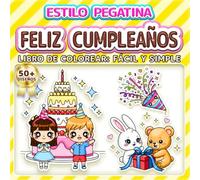 FELIZ CUMPLEAÑOS: LIBRO DE COLOREAR: FÁCIL Y SIMPLE - Más de 50 diseños estilo pegatina divertidos para niños, adultos y personas mayores. Alivio del ... y regalo de cumpleaños. Ideal para fiestas