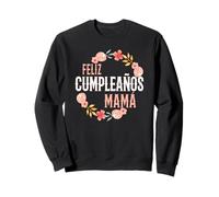 Feliz Cumpleaños Mama Happy Birthday Mama Arche Florale Sweatshirt