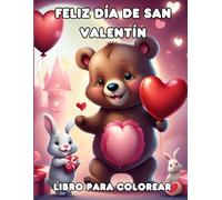 FELIZ DÍA DE SAN VALENTÍN: LIBRO PARA COLOREAR