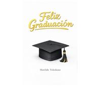 Feliz Graduación: Un recuerdo único, para un momento inolvidable.