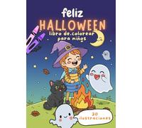 Feliz HALLOWEEN - Libro de colorear para niños: 30 ilustraciones de Halloween brujas calabazas fantasmas gatos
