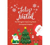 Feliz Natal: Christmas Fun in Brazilian Portuguese and English - A Bilingual Colouring Book for Kids: 40 Pages of Christmas Activities in Portuguese ... Palavras de Natal em Português e Inglês