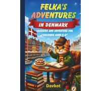 FELKA’S ADVENTURES IN DENMARK: LEARNING AND ADVENTURE FOR “children aged 4-8”