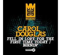 Carol Douglas - Fell in Love for The First Time Today/Burnin'