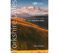 Fell Walks - Top 10 Walks Series, Yorkshire Dales: The finest high-level walks in the Yorkshire Dales