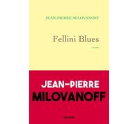 Fellini Blues Roman - Jean-Pierre Milovanoff - Grasset - broché - Roman