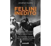 Fellini Inedito. Sessantacinque Fotografie Svelate Dalla Lavorazione De Le Notti Di Cabiria. Due Interviste Ritrovate A Manuel Vázquez Montalbán E Manoel De Oliveira