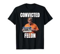 Felon condamné, Trump Gulity, Funny 34 Felony Convictions T-Shirt