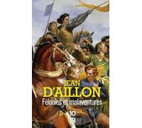 Félonies et malaventures - Jean d' Aillon - 10/18 - Poche - Roman