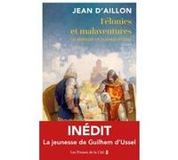 Félonies et malaventures - La jeunesse de Guilhem D'Ussel Jean d' Aillon (Auteur)