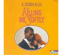 Felsen,R.&Co - Killing Me Softly [Import]
