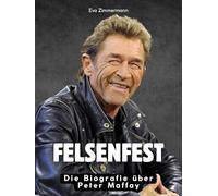 Felsenfest: Die Biografie über Peter Maffay. Hochwertige Hardcoverausgabe