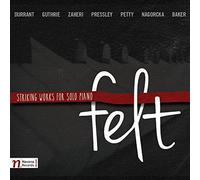 Felt - Striking Works for Solo Piano by Robert A. Baker, Karolina Rojahn, J. Bradley Baker (2015-02-10?