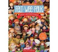 Felt Wee Folk New Adventures by Salley Mavor Mavor Salley (Auteur)