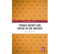 Female Agency and Virtue in the Odyssey