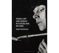 Female Art And Agency In Yugoslavia, 1971-2001