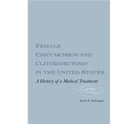Female Circumcision and Clitoridectomy in the United States by Dr Sarah B.M. Webber Royalty Account Rodriguez Sarah B Rodriguez (Auteur)
