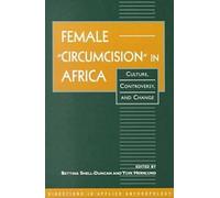 Female "Circumcision" in Africa: Culture, Controversy, and Change