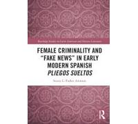 Female Criminality And "Fake News" In Early Modern Spanish Pliegos Sueltos
