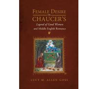 Female Desire In Chaucer's Legend Of Good Women And Middle English Romance