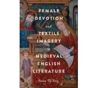 Female Devotion And Textile Imagery In Medieval English Literature