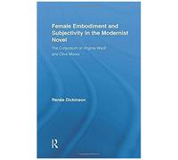 Female Embodiment And Subjectivity In The Modernist Novel