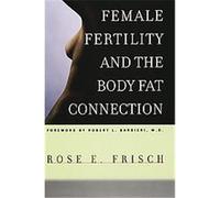 Female Fertility and the Body Fat Connection, Women in Culture and Society Series Rose E. Frisch (Auteur)