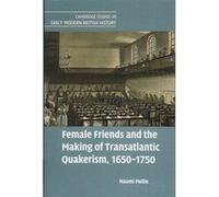 Female Friends and the Making of Transatlantic Quakerism, 1650e1750 (Cambridge Studies in Early Modern British History) - [Version Originale] Inconnu (Auteur)