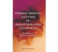 Female Genital Cutting in Industrialized Countries - [Version Originale] Mary Nyangweso Wangila (Auteur)