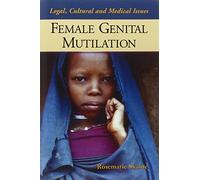 Female Genital Mutilation: Legal, Cultural And Medical Issues