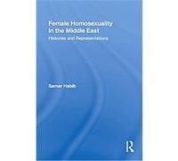 Female Homosexuality in the Middle East Samar Habib (Auteur)