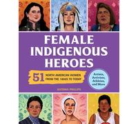 Female Indigenous Heroes 51 North American Women from the 1800s to Today - Katrina M. Phillips - Callisto Kids - ebook (ePub) - Livre