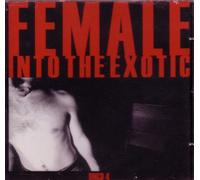 Female - Into The Exotic [Import]