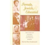 Female, Jewish, and Educated, The Modern Jewish Experience Series Harriet Pass Freidenreich (Auteur)