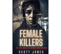 Female Killers: 20 True Cases of Women Who Murder