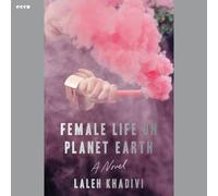 Female Life on Planet Earth: A Novel