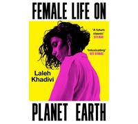 Female Life on Planet Earth 'A spellbinding fever dream' Jonathan Escoffery - Laleh Khadivi - Oneworld Publications - ebook (ePub) - Livre
