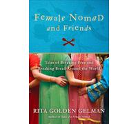 Female Nomad and Friends: Tales of Breaking Free and Breaking Bread Around the World