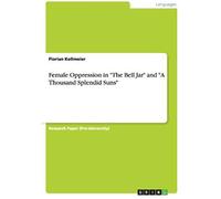 Female Oppression In "The Bell Jar" And "A Thousand Splendid Suns