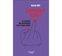 Female Rage La revanche des hystériques dans la pop culture - Marion Olite - Leduc Societe - broché - Essai