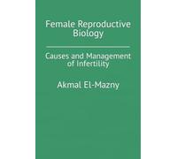 Female Reproductive Biology: Causes And Management Of Infertility