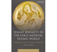 Female Sexuality In The Early Medieval Islamic World Gender And Sex In Arabic Literature