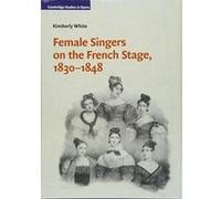 Female Singers on the French Stage, 1830e1848 (Cambridge Studies in Opera) - [Version Originale] Inconnu (Auteur)