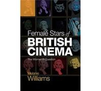 Female Stars Of British Cinema Melanie University Of Hull Uk Williams, (Auteur)